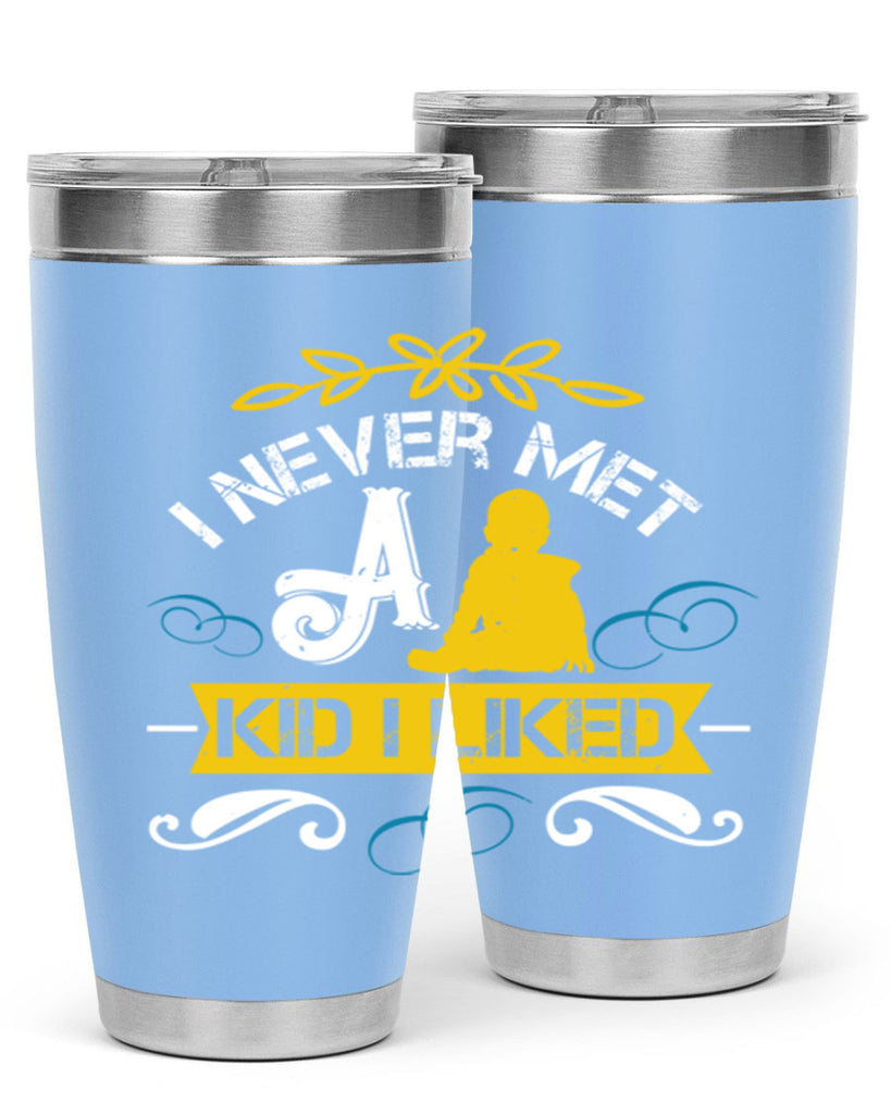 I never met a kid I liked Style 34#- baby- Tumbler