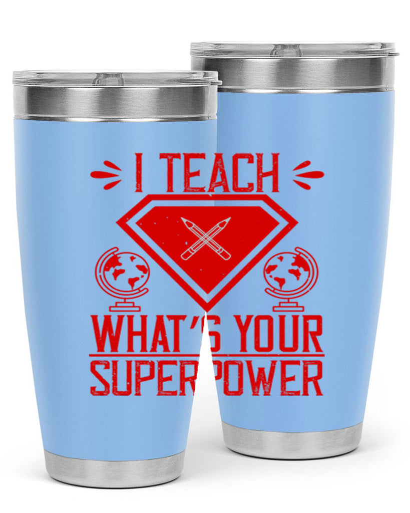 I teach what’s your superpower Style 102#- teacher- tumbler