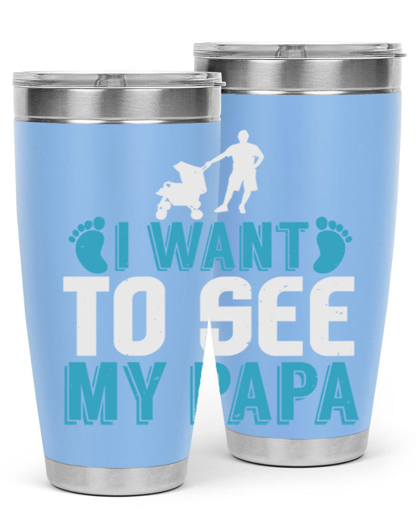 I want to see my papa Style 207#- baby- tumbler