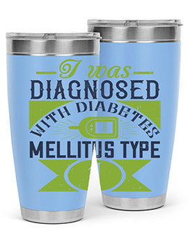 I was diagnosed with diabetes mellitus Type Style 29#- diabetes- Tumbler