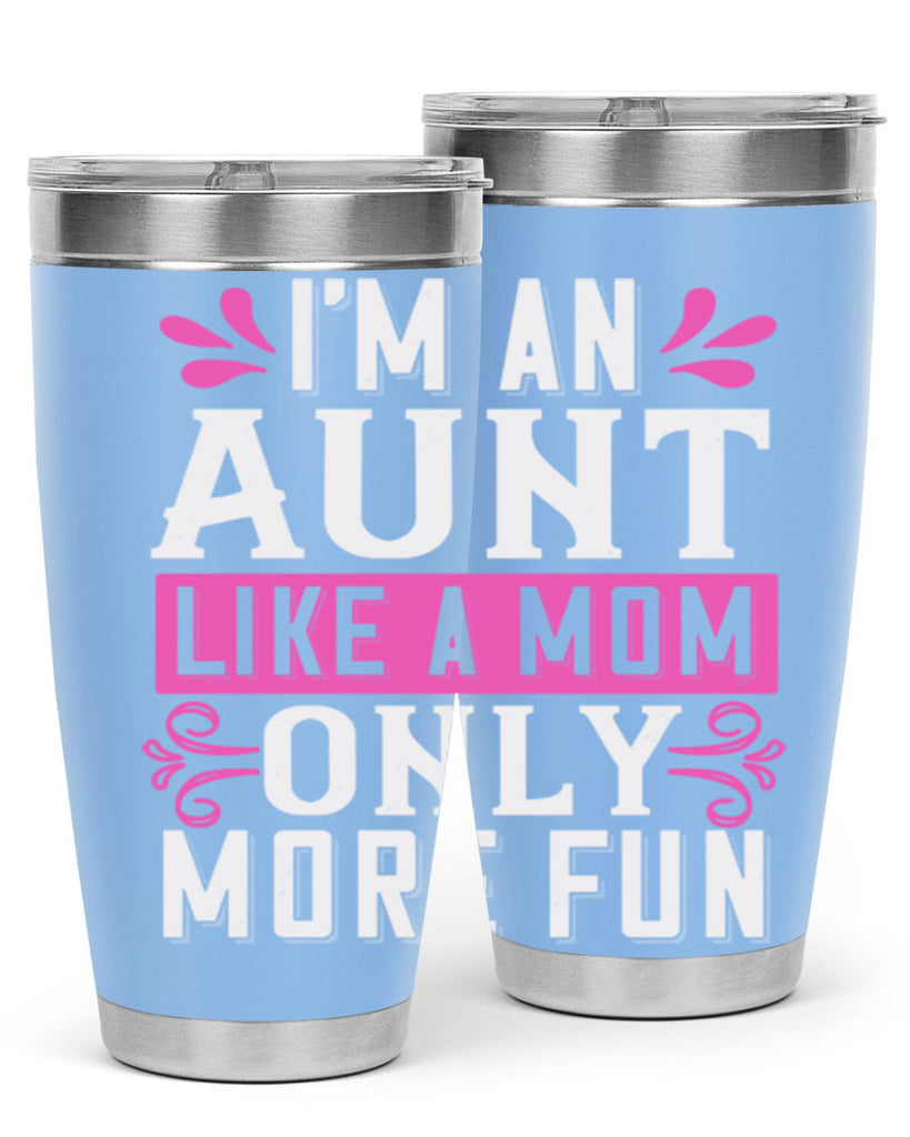 I’m an Aunt like a mom only more fun Style 42#- aunt- Tumbler