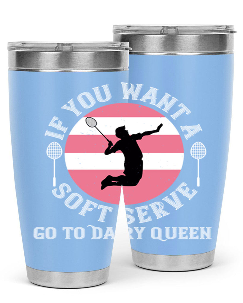 If you want a soft serve go to Dairy Queen 2064#- badminton- Tumbler