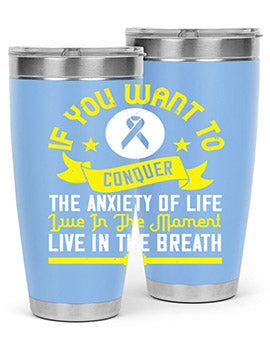 If you want to conquer the anxiety of life live in the moment live in the breath Style 41#- self awareness- Tumbler
