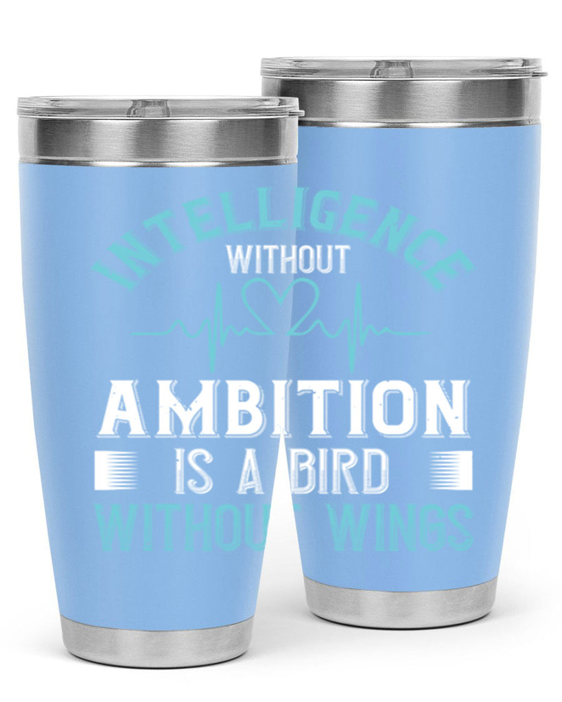 Intelligence without ambition is a bird without wings Style 309#- nurse- tumbler