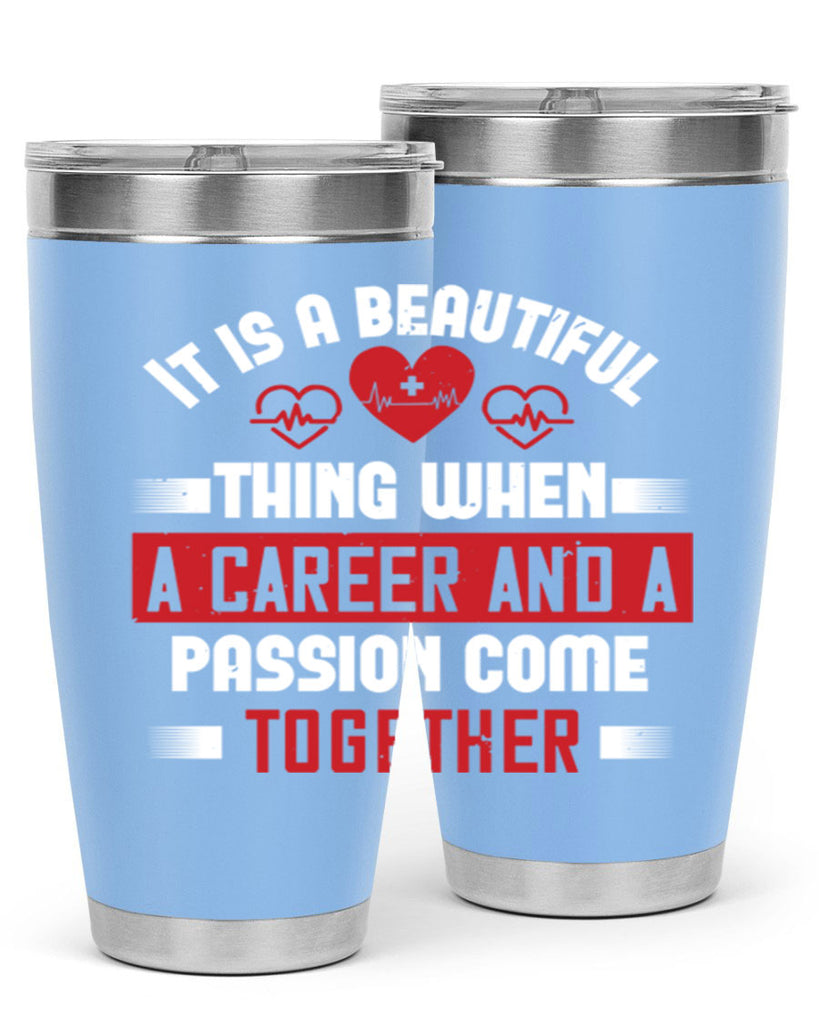 It is a beautiful thing when a career and a passion come together Style 307#- nurse- tumbler