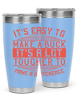 Its easy to make a buck Its a lot tougher to make a difference Style 45#- volunteer- Tumbler