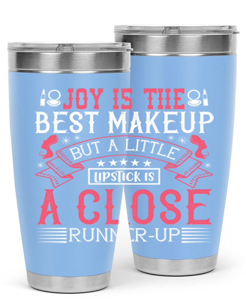 Joy is the best makeup But a little lipstick is a close runnerup Style 200#- make up- Tumbler
