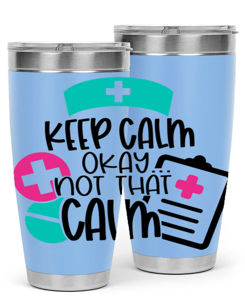 Keep Calm Okay Not That Calm Style Style 144#- nurse- tumbler