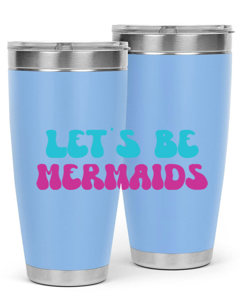 Lets Be Mermaids 289#- mermaid- Tumbler