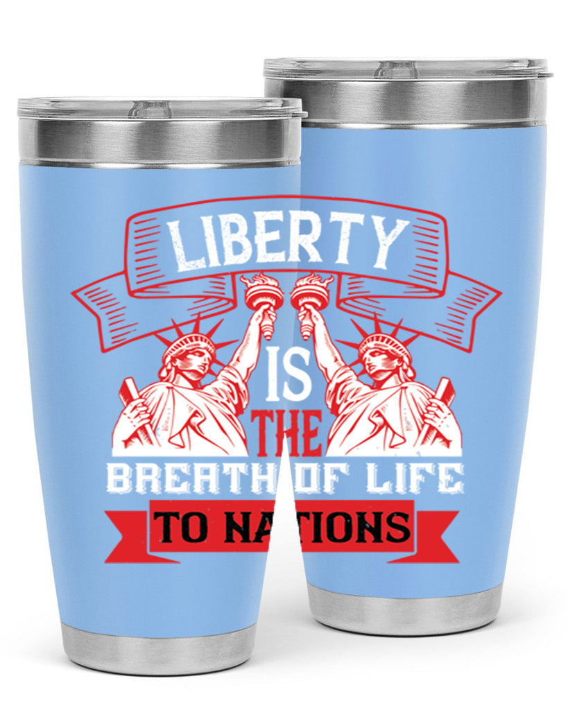 Liberty is the breath of life to nations Style 129#- Fourt Of July- Tumbler