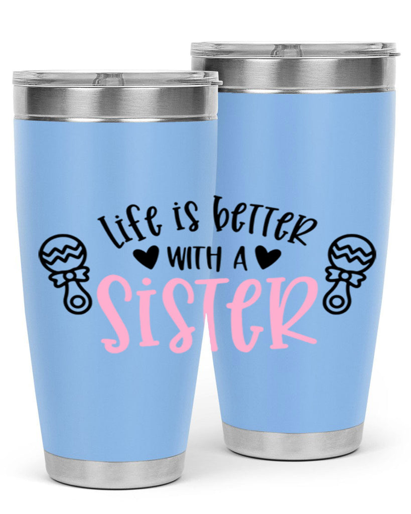 Life Is Better With A Sister Style 71#- baby- tumbler