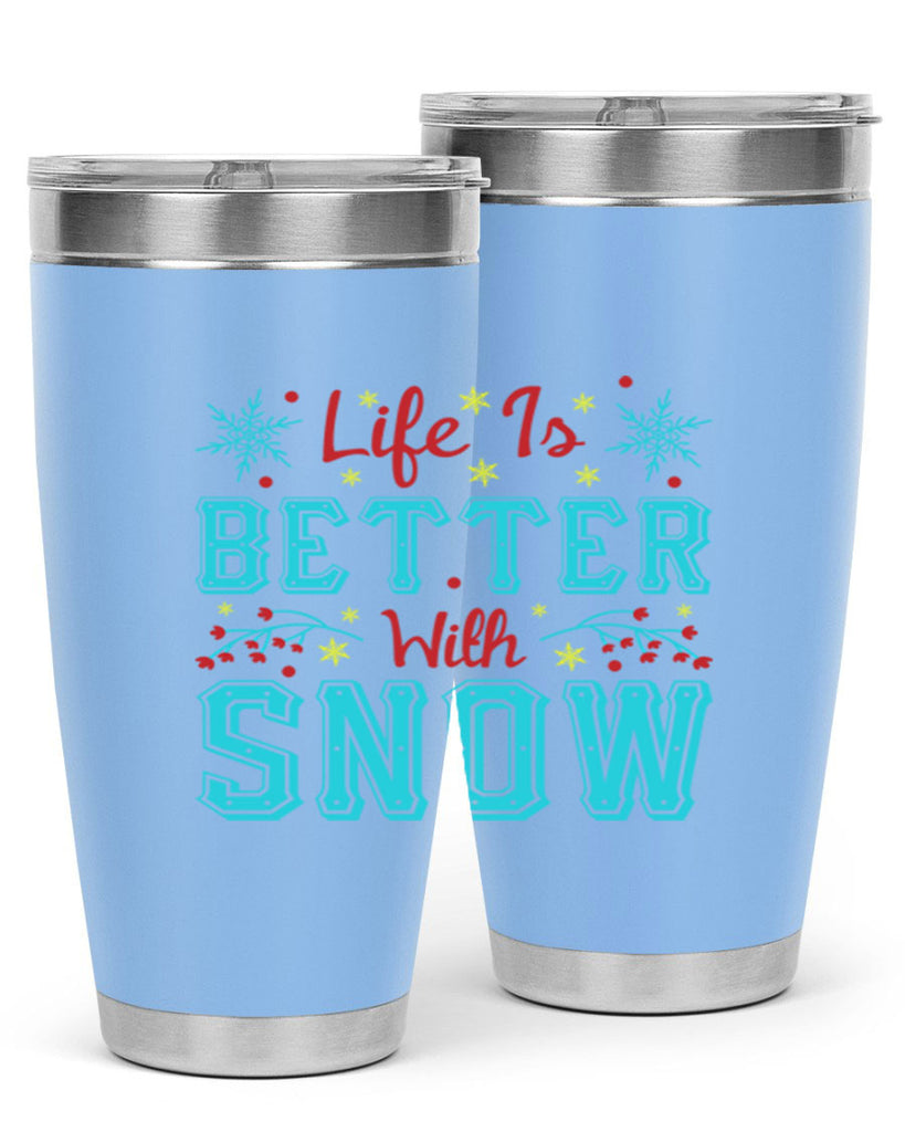 Life Is Better With Snow 301#- winter- Tumbler