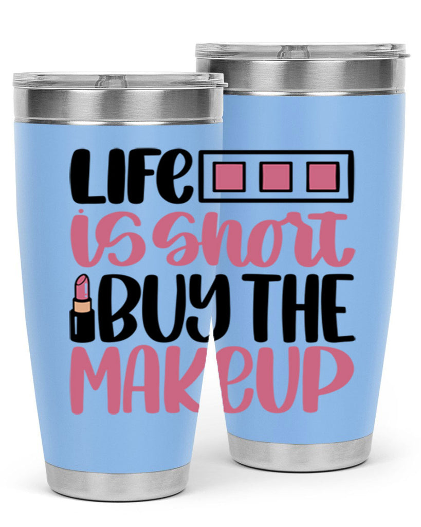 Life Is Short Buy Makeup Style 61#- make up- Tumbler