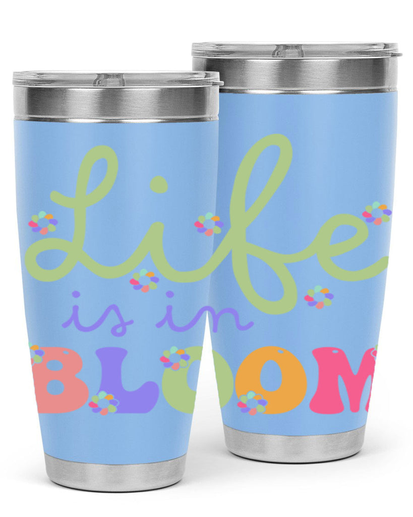 Life is in bloom 298#- spring- Tumbler
