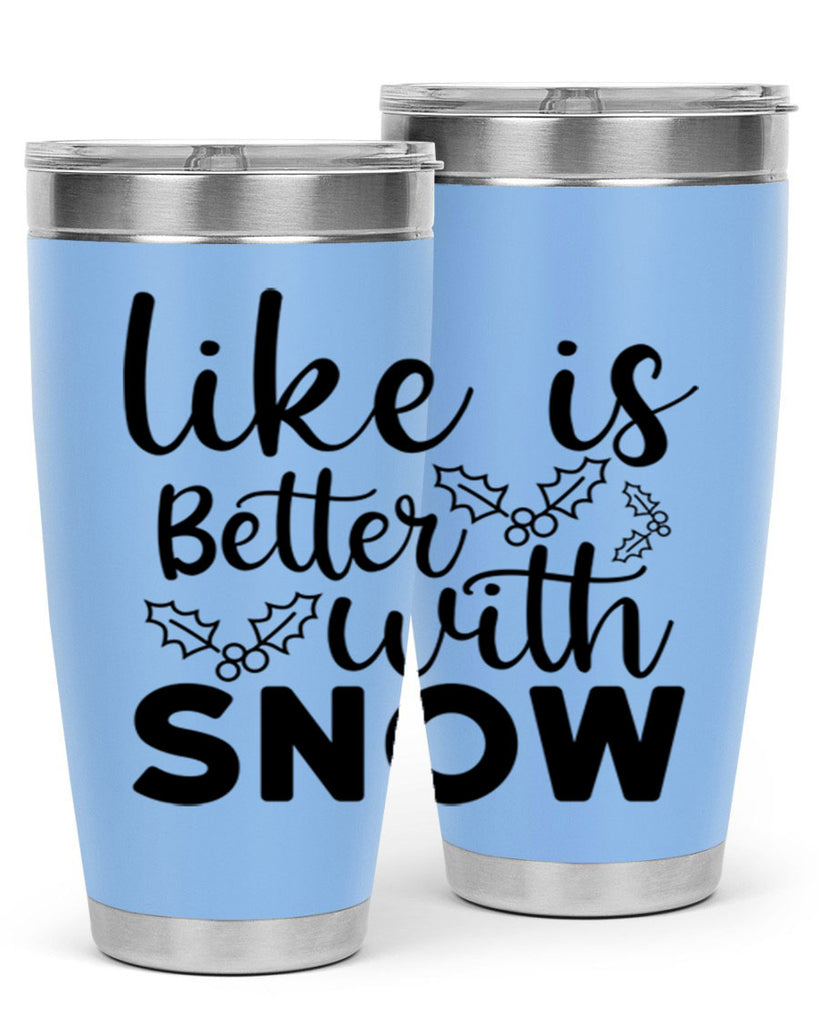 Like Is Better With Snow 303#- winter- Tumbler