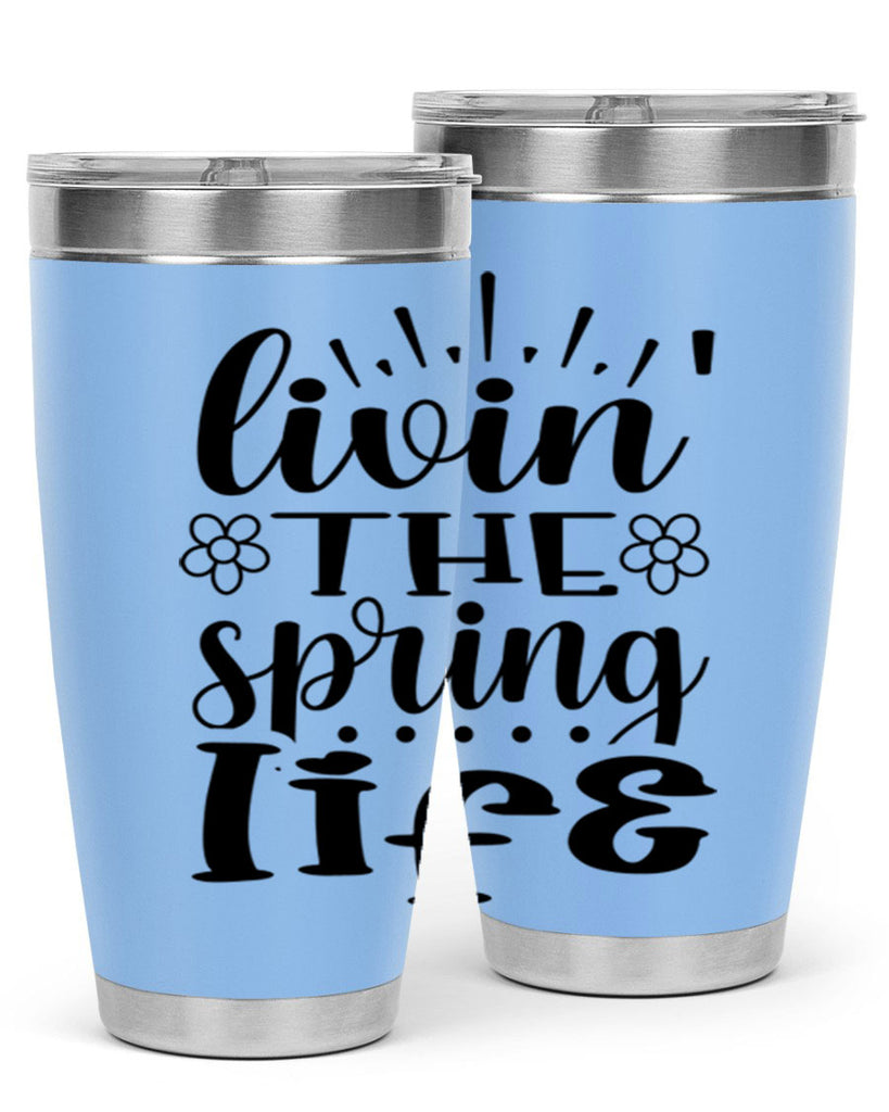 Livin the spring life  319#- spring- Tumbler