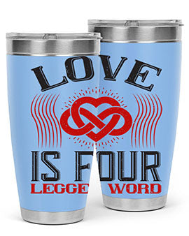 Love Is Four Legged Word Style 167#- dog- Tumbler