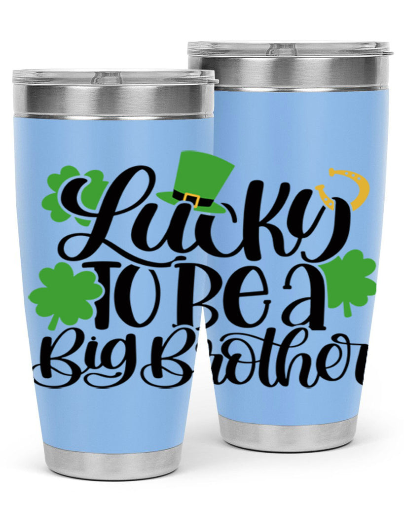 Lucky To Be A Big Brother Style 52#- St Patricks Day- Tumbler