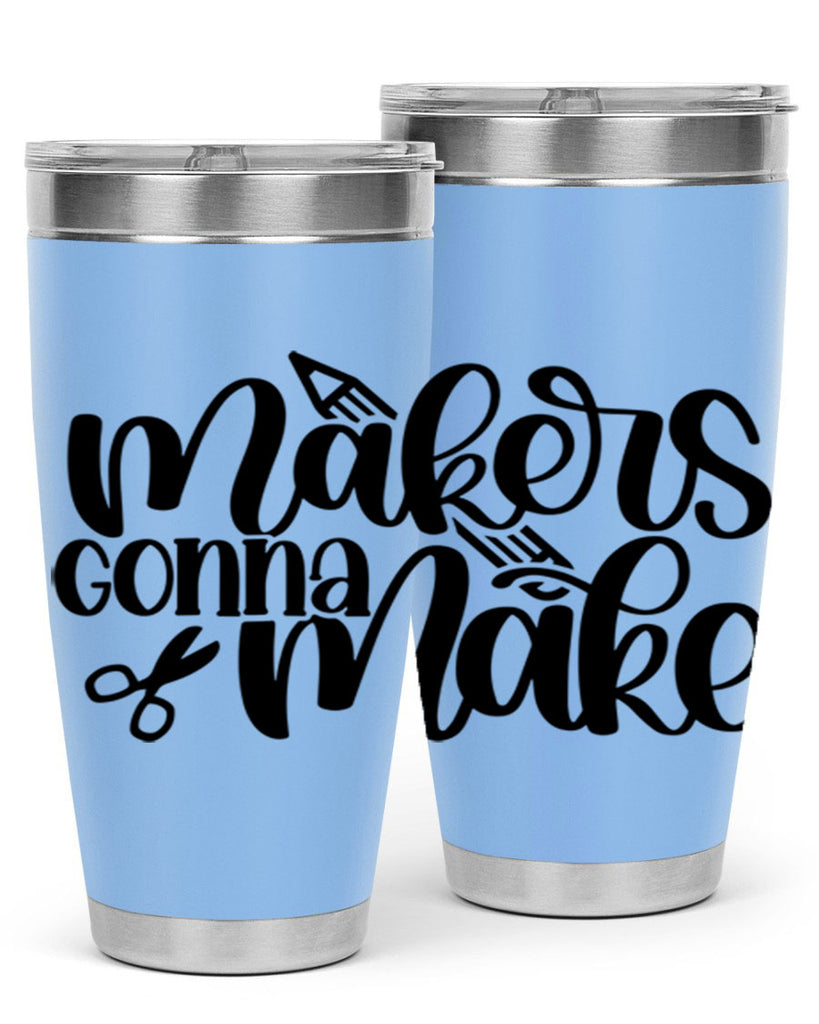 Makers Gonna Make 11#- crafting- Tumbler
