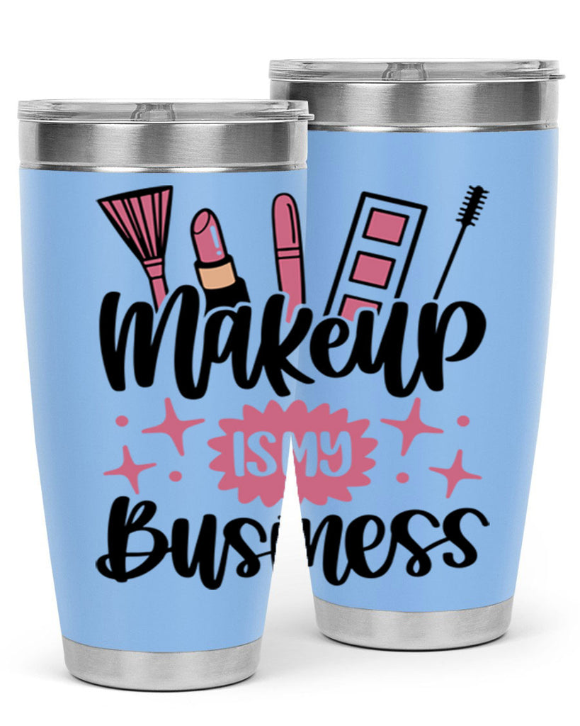 Makeup Is My business Style 46#- make up- Tumbler