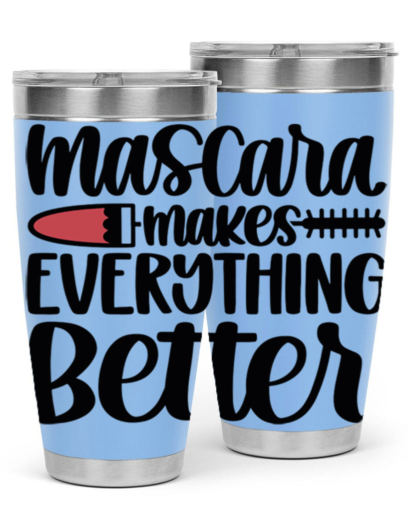 Mascara Makes Everything Better Style 39#- make up- Tumbler