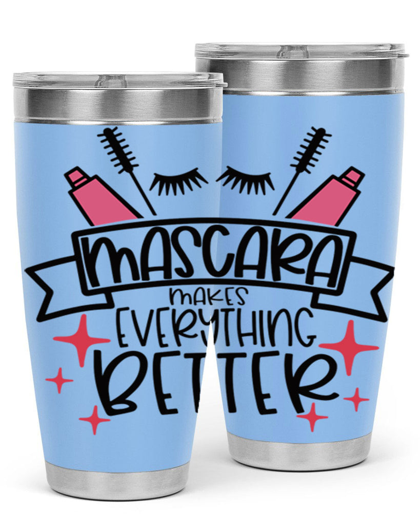 Mascara Makes Everything Better Style 40#- make up- Tumbler