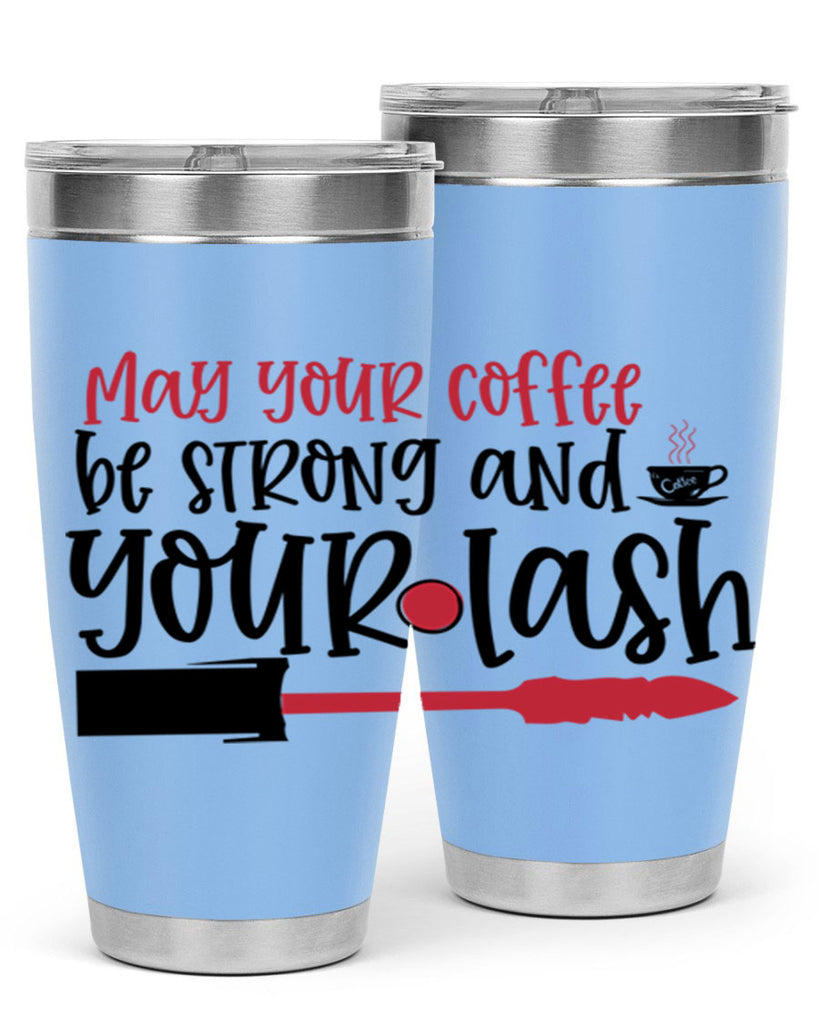 May your coffee be strong and your lash design Style 222#- make up- Tumbler