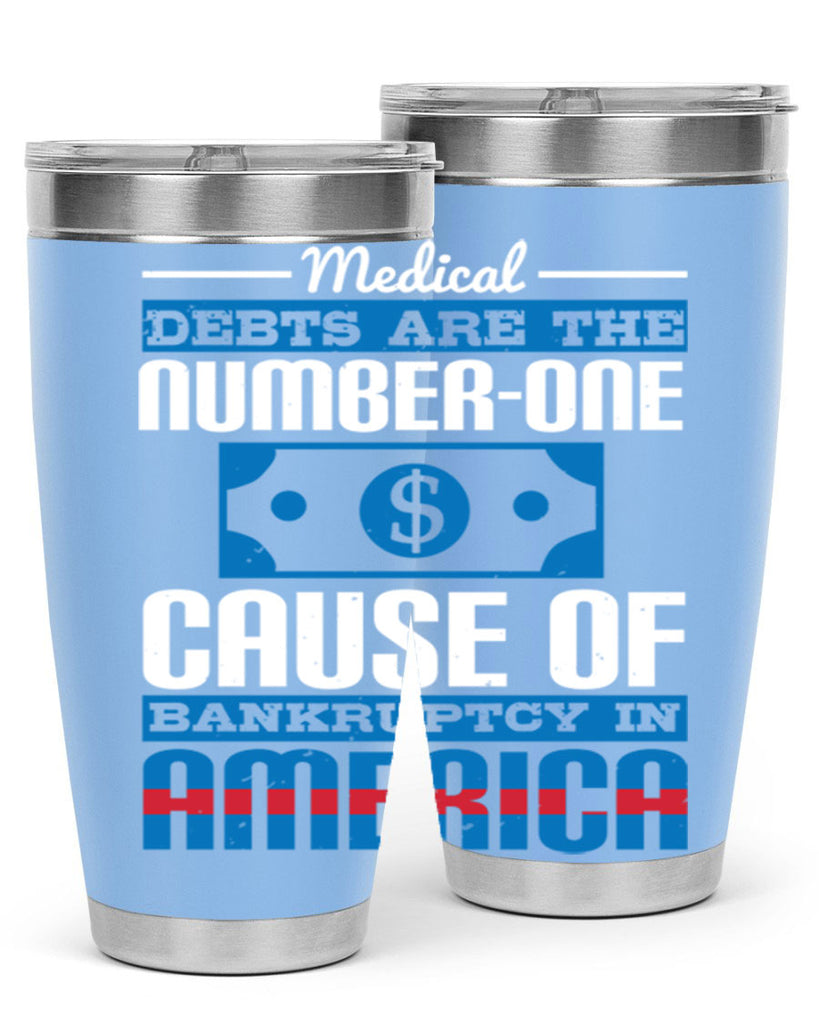 Medical debts are the numberone cause of bankruptcy in America Style 35#- medical- tumbler