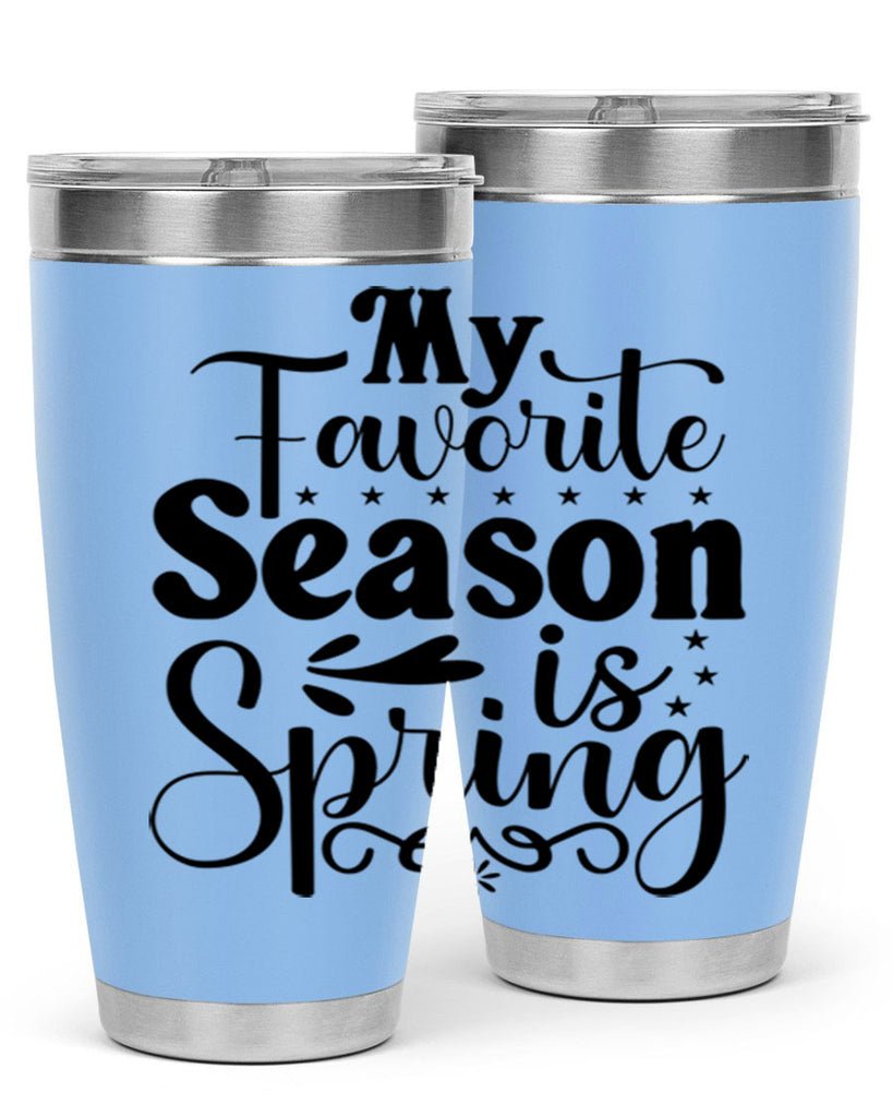 My Favorite Season Is Spring 341#- spring- Tumbler
