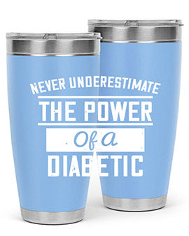 Never Underestimate The Power Of A Diabetic Style 18#- diabetes- Tumbler