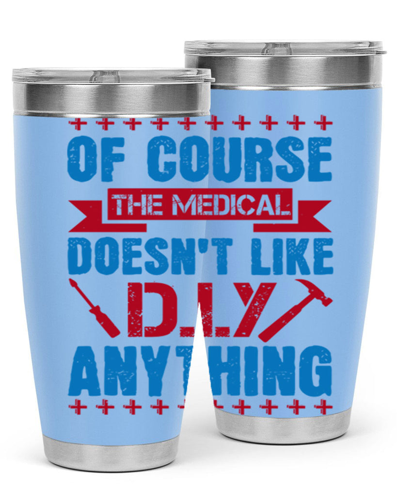 Of course the medical profession doesnt like DIY anything Style 30#- medical- tumbler