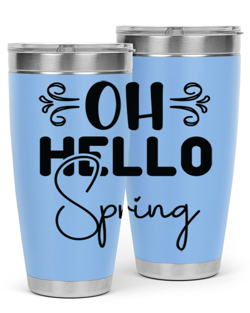 Oh Hello Spring 365#- spring- Tumbler