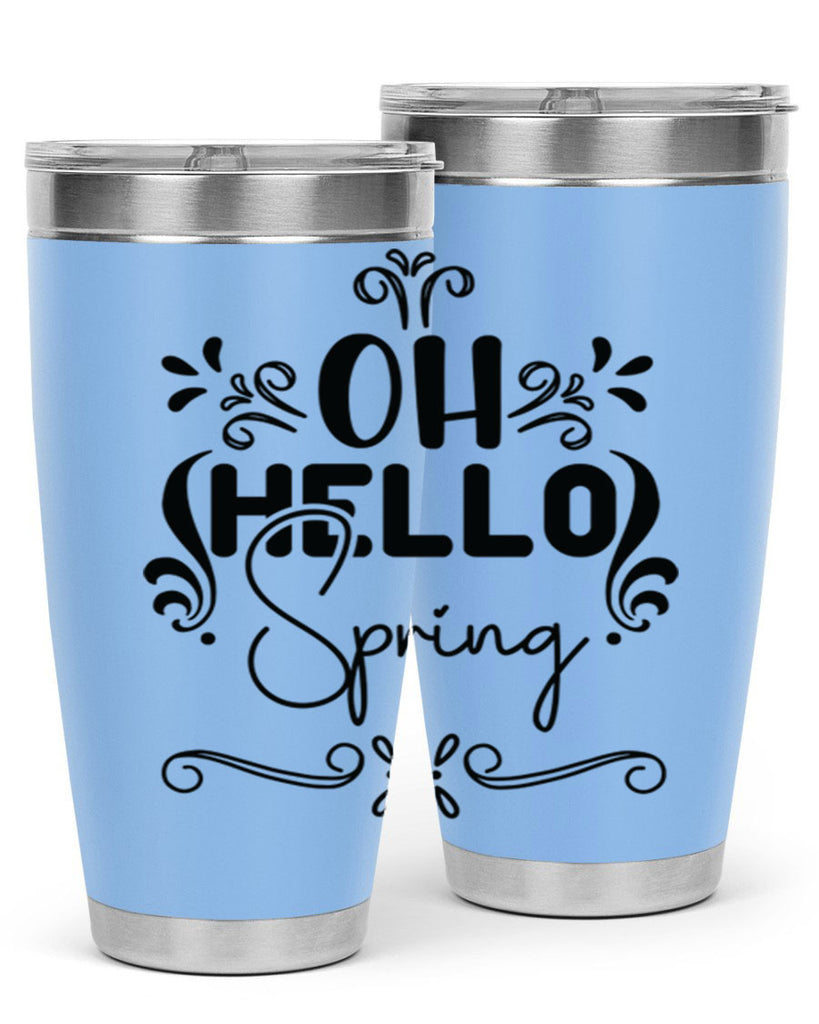 Oh Hello Spring 366#- spring- Tumbler