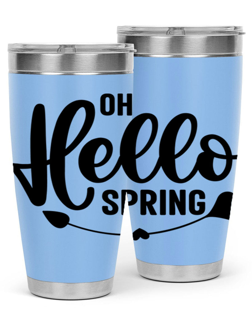 Oh Hello Spring368#- spring- Tumbler