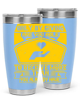 Only by giving are you able to receive more than you already have Style 38#- volunteer- Tumbler