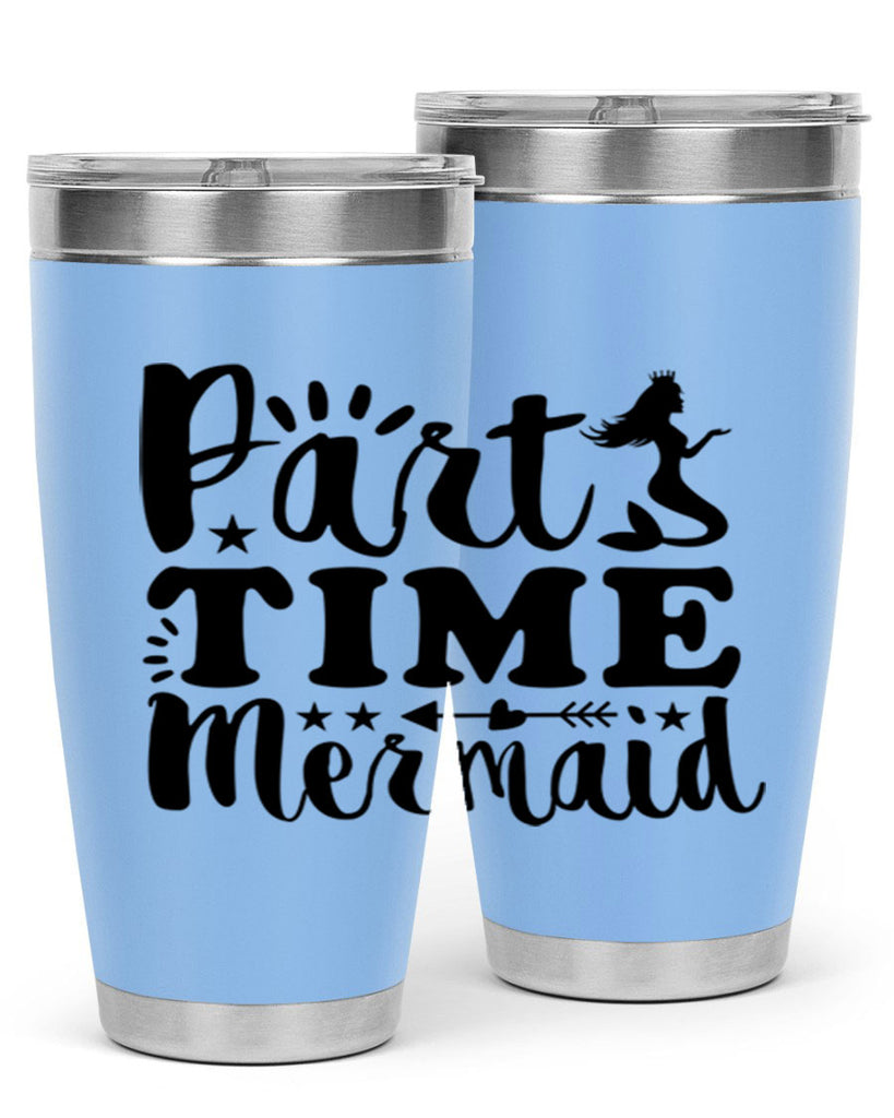 Part Time Mermaid design 535#- mermaid- Tumbler