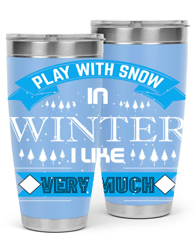 Play with Snow Winter 338#- winter- Tumbler