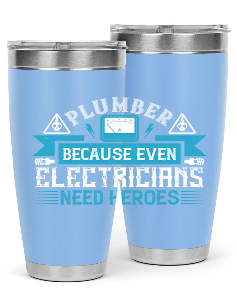 Plumber because even electricians need heroes Style 22#- electrician- tumbler