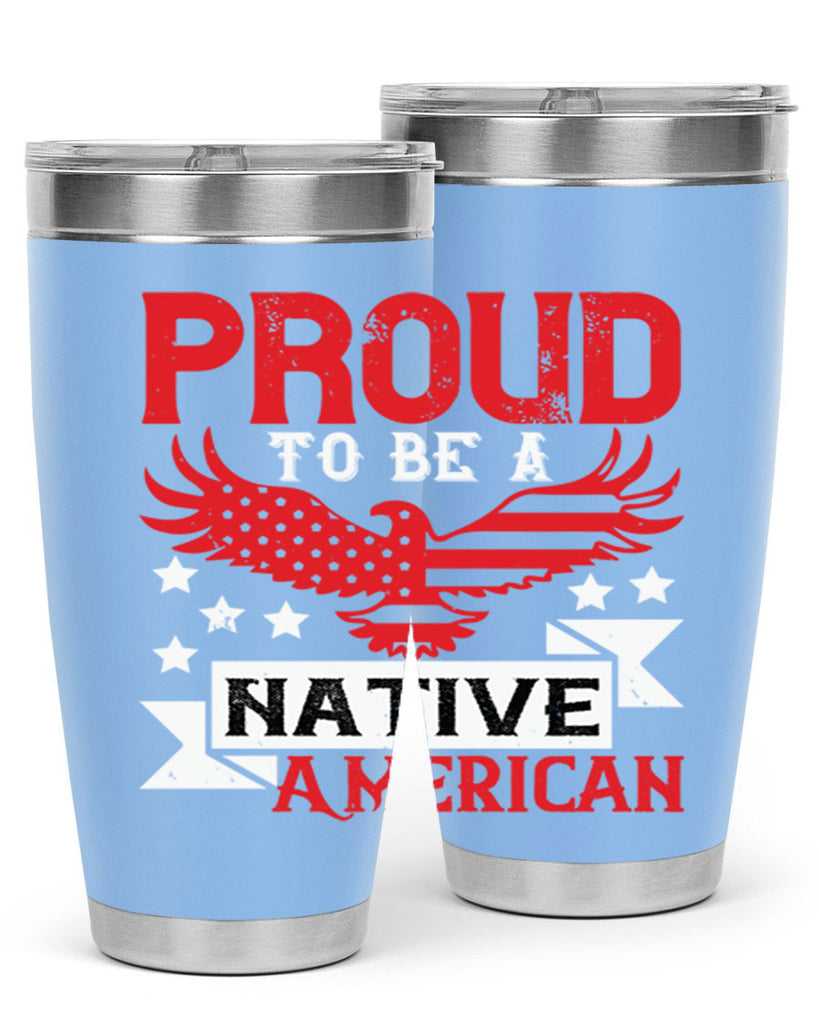 Proud to be a Native American Style 188#- Fourt Of July- Tumbler