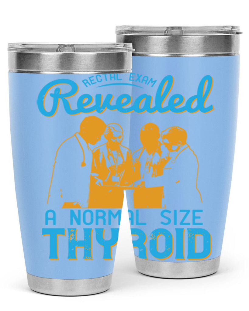 Rectal exam revealed a normal size thyroid Style 26#- medical- tumbler