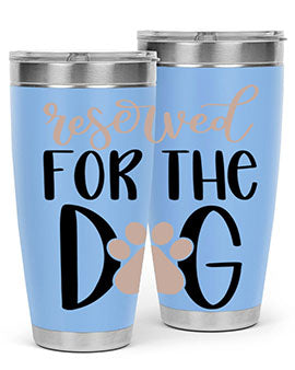 Reserved Fot The Dog Style 10#- dog- Tumbler