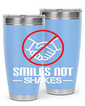 SMILES NOT SHAKES Style 23#- corona virus- Tumbler