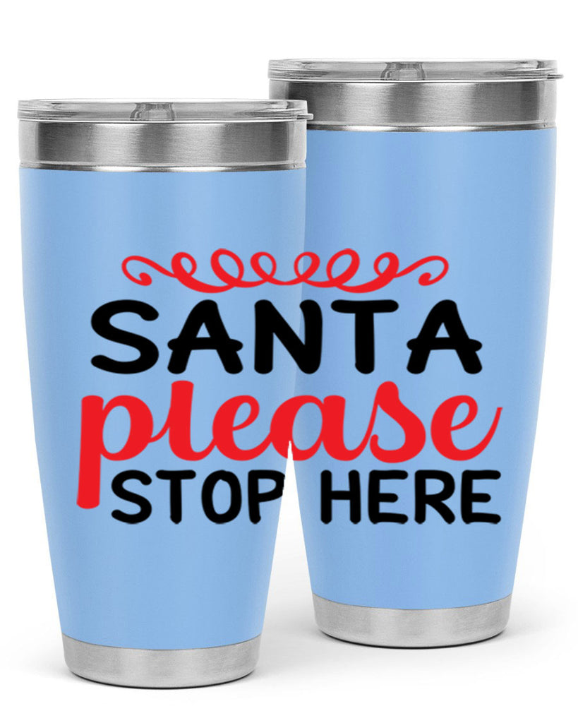 Santa please stop here 351#- winter- Tumbler