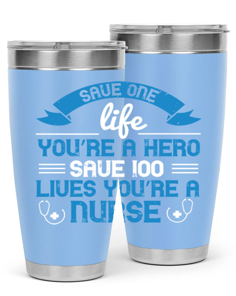 Save one life you’re a hero Save lives you’re a Nurse Style 274#- nurse- tumbler