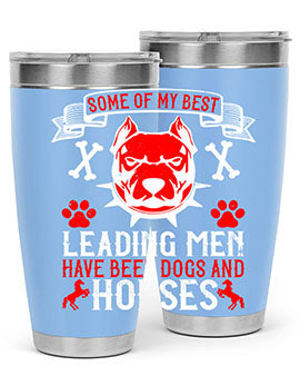 Some of my best leading men have been dogs and horses Style 168#- dog- Tumbler