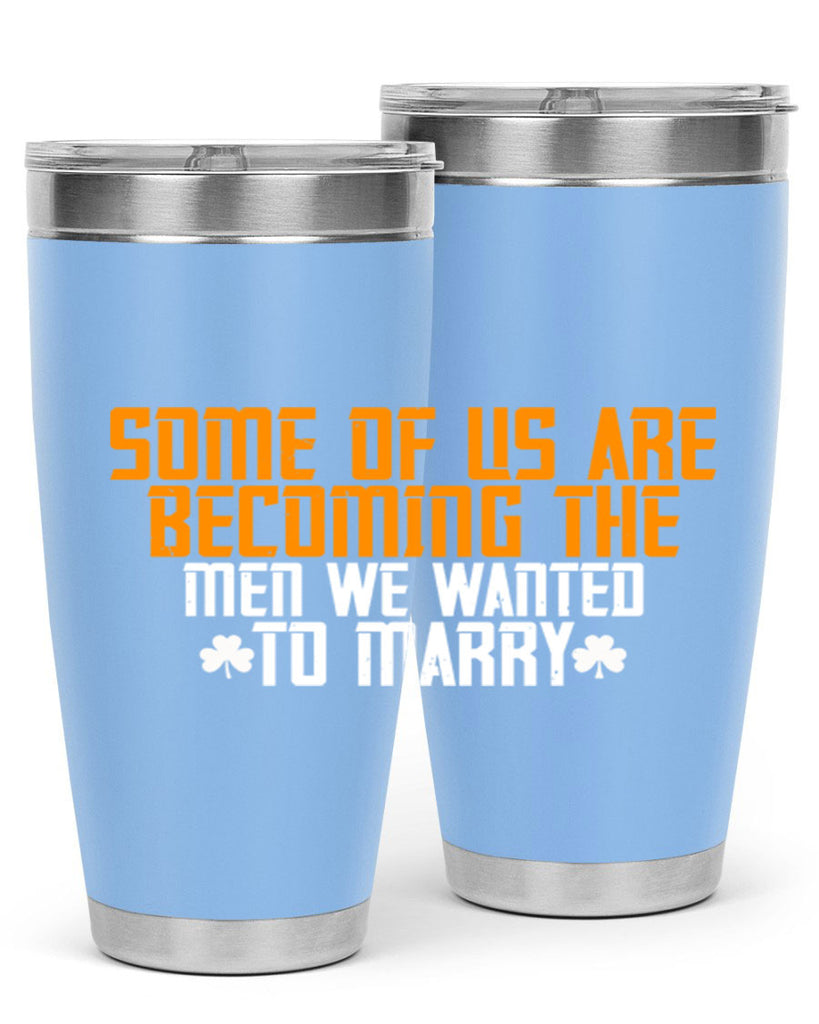 Some of us are becoming the men we wanted to marry Style 37#- womens day- Tumbler