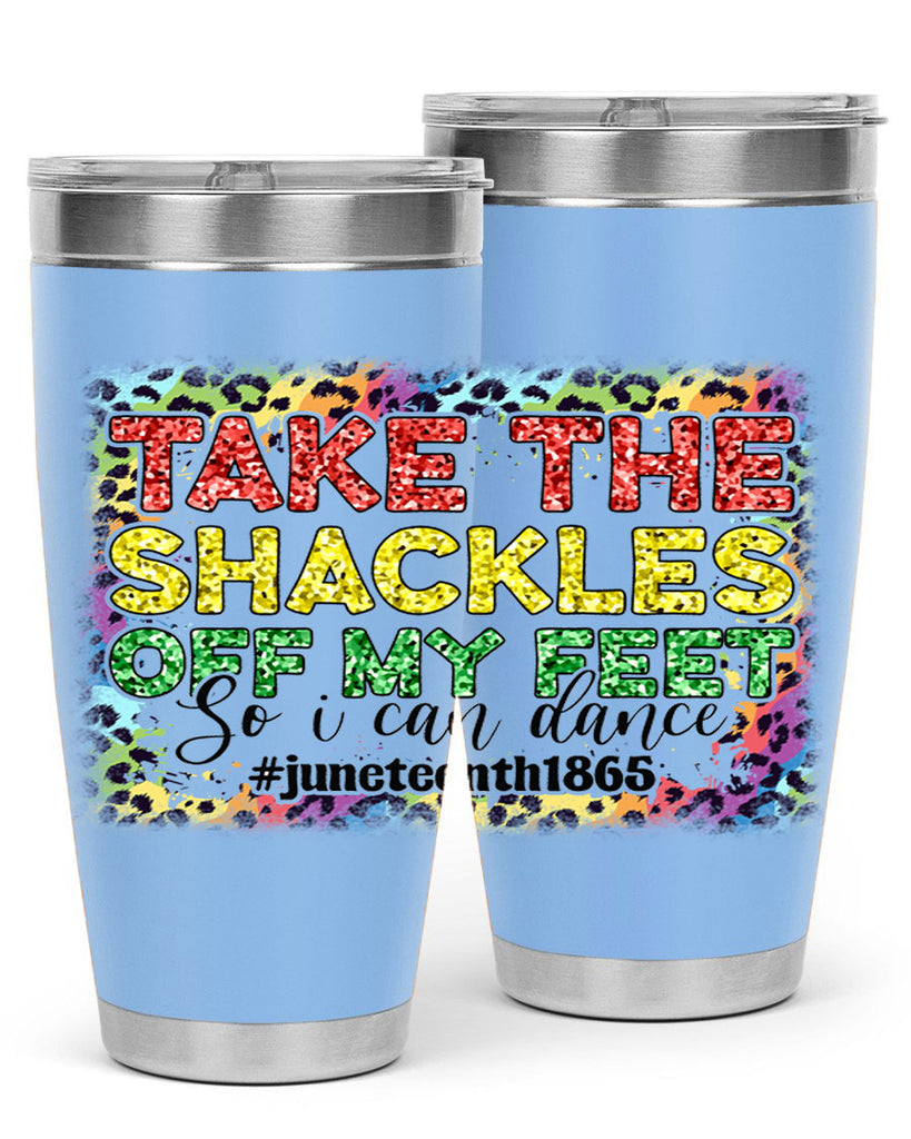 Take The Shackles Off My Feet Juneteenth 34#- Juneteenth- tumbler