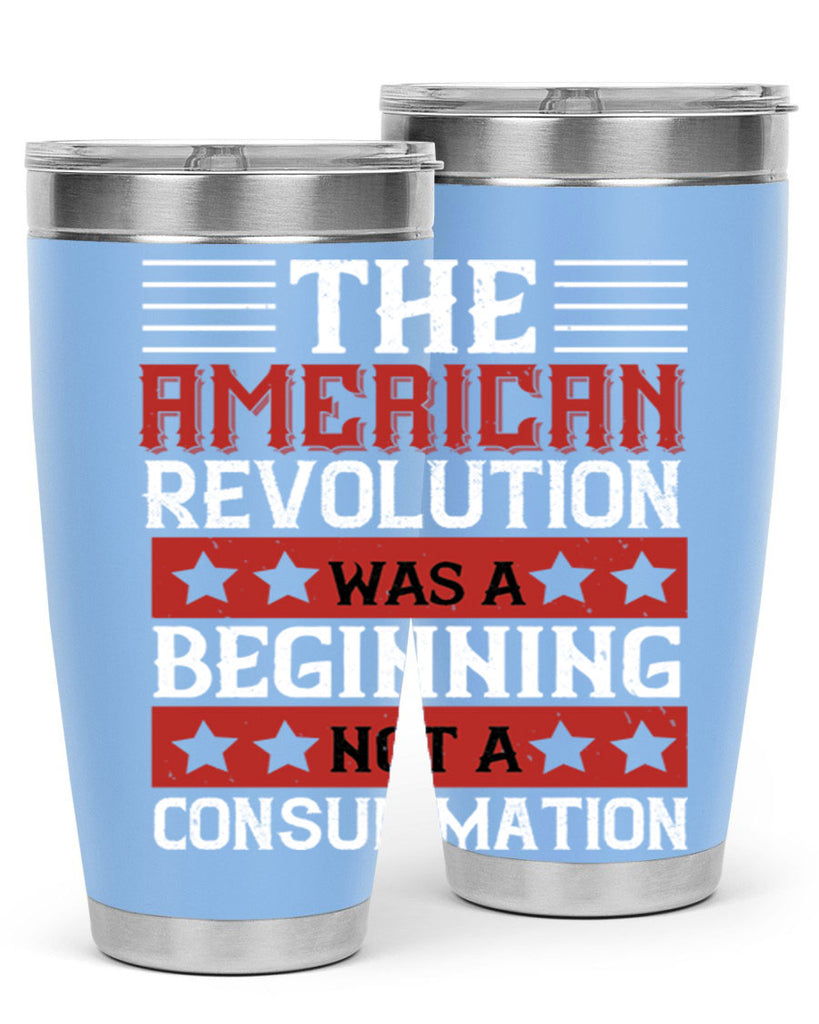 The American Revolution was a beginning not a consummation Style 191#- Fourt Of July- Tumbler