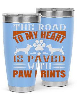 The Road to my Heart is paved with paw prints Style 145#- dog- Tumbler