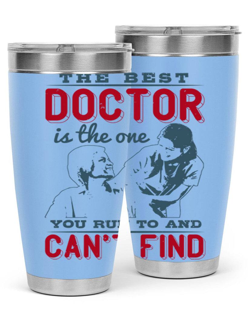 The best doctor is the one you run to and cant find Style 24#- medical- tumbler